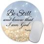 Quote Bible Round Mouse pad - Be Still and Know That I am God Psalm 46:10 Personality Gaming Round Mouse Pad Desings