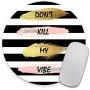 Personalized Round Mouse Pad, Printed Stripe Quote Dont Kill My Vibe Pattern, Non-Slip Rubber Comfortable Customized Computer Mouse Pad (7.87x7.87inch)