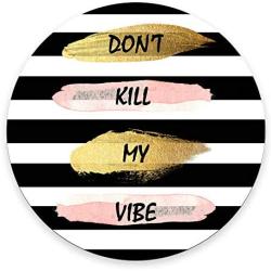 Personalized Round Mouse Pad, Printed Stripe Quote Dont Kill My Vibe Pattern, Non-Slip Rubber Comfortable Customized Computer Mouse Pad (7.87x7.87inch)