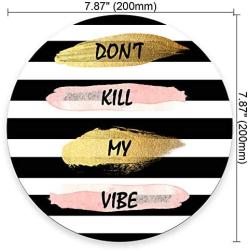 Personalized Round Mouse Pad, Printed Stripe Quote Dont Kill My Vibe Pattern, Non-Slip Rubber Comfortable Customized Computer Mouse Pad (7.87x7.87inch)